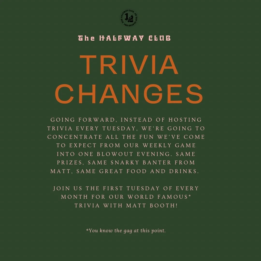 Our next trivia game is Tuesday, March 3rd. Come see us!