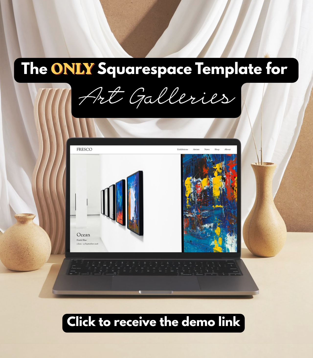 The ONLY Squarespace Template for Art Galleries - click to receive the demo link