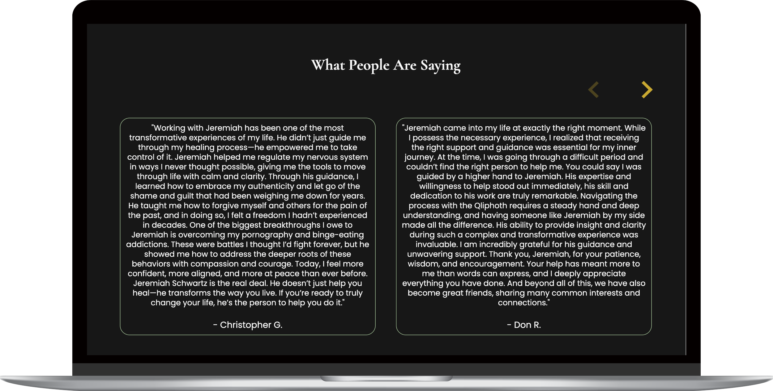 Testimonials help to establish trust. Custom slider that aligns with the site theme.