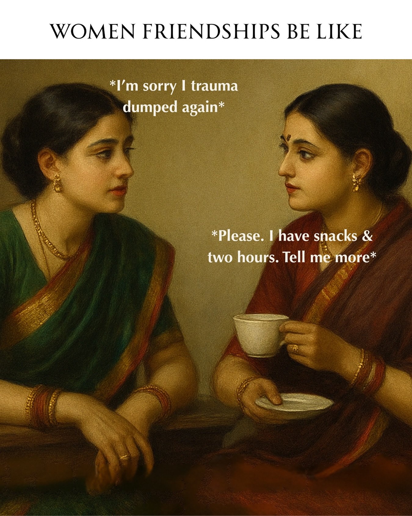 We don&rsquo;t do small talk. We do deep talk, scream talk, and tea talk.

Here&rsquo;s to the friendships that feel like therapy, comedy shows, and warm hugs all at once. 💛

Tag your soul sister. The one who answers your &ldquo;you up?&rdquo; with 