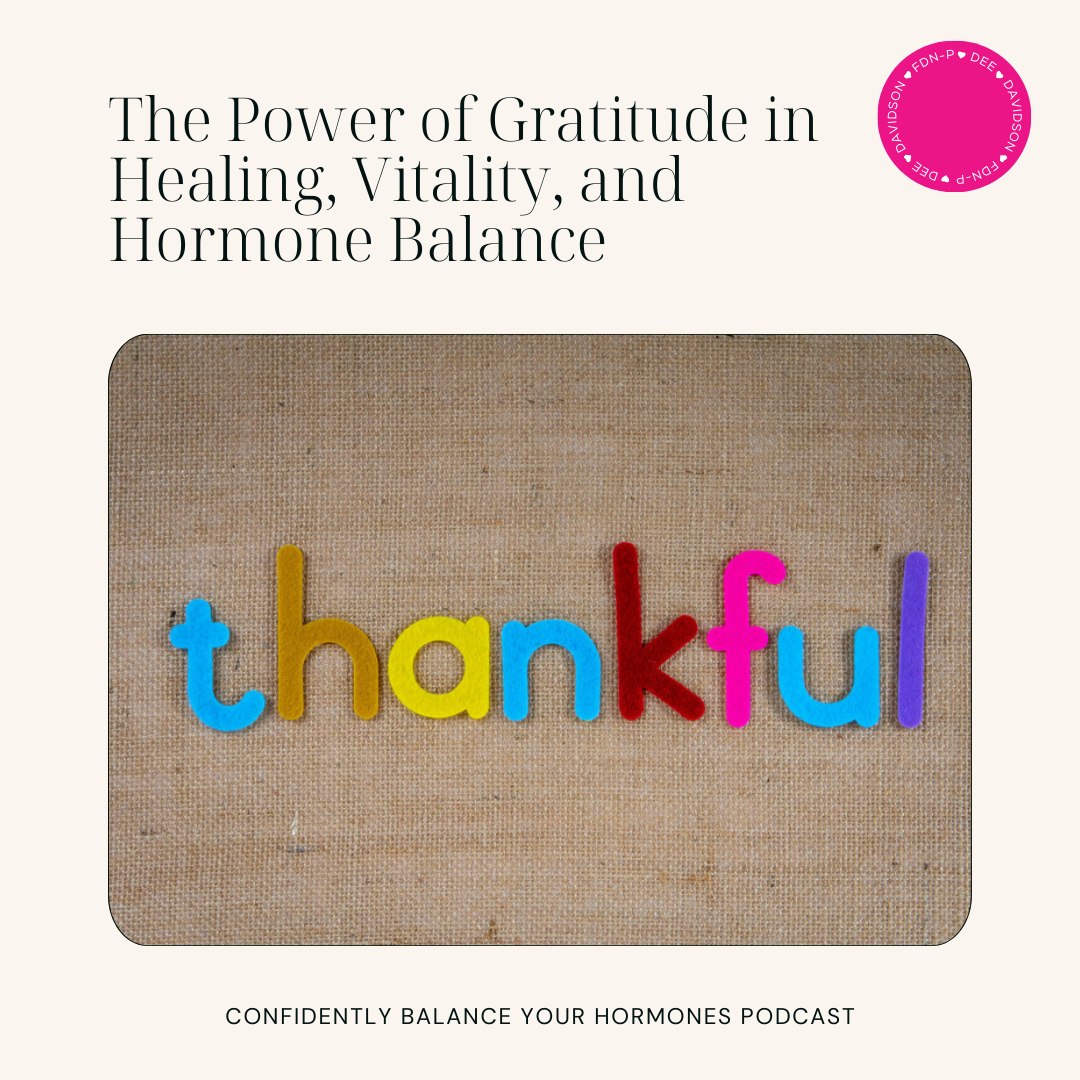 The Power of Gratitude in Healing, Vitality, and Hormone Balance