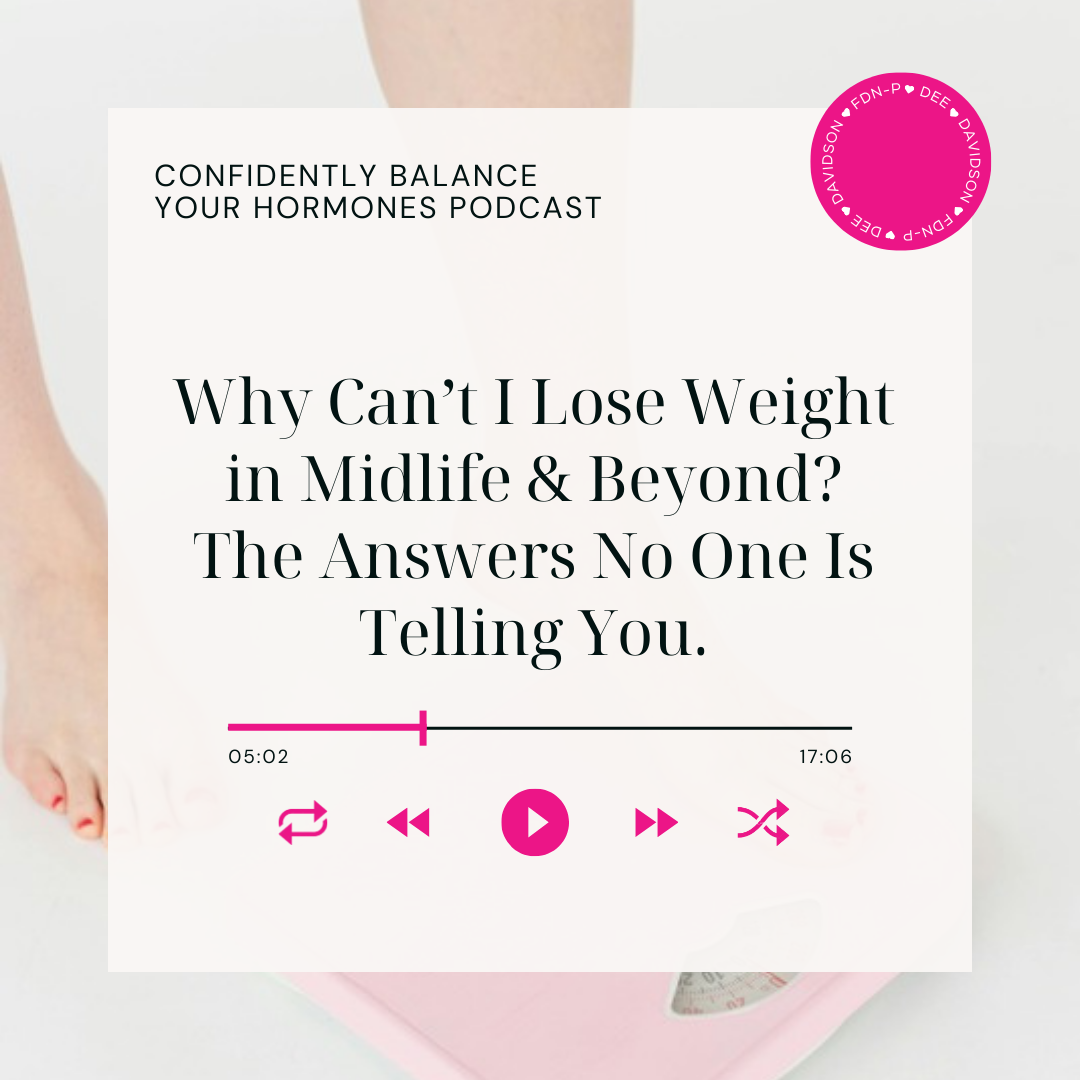 Why Can’t I Lose Weight in Midlife &amp; Beyond? The Answers No One Is Telling You.