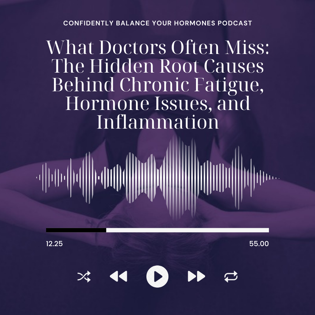 What Doctors Often Miss: The Hidden Root Causes Behind Chronic Fatigue, Hormone Issues, and Inflammation