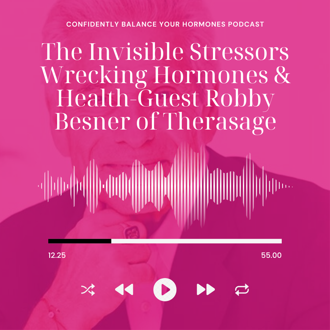 The Invisible Stressors Wrecking Hormones &amp; Health-Guest Robby Besner of Therasage