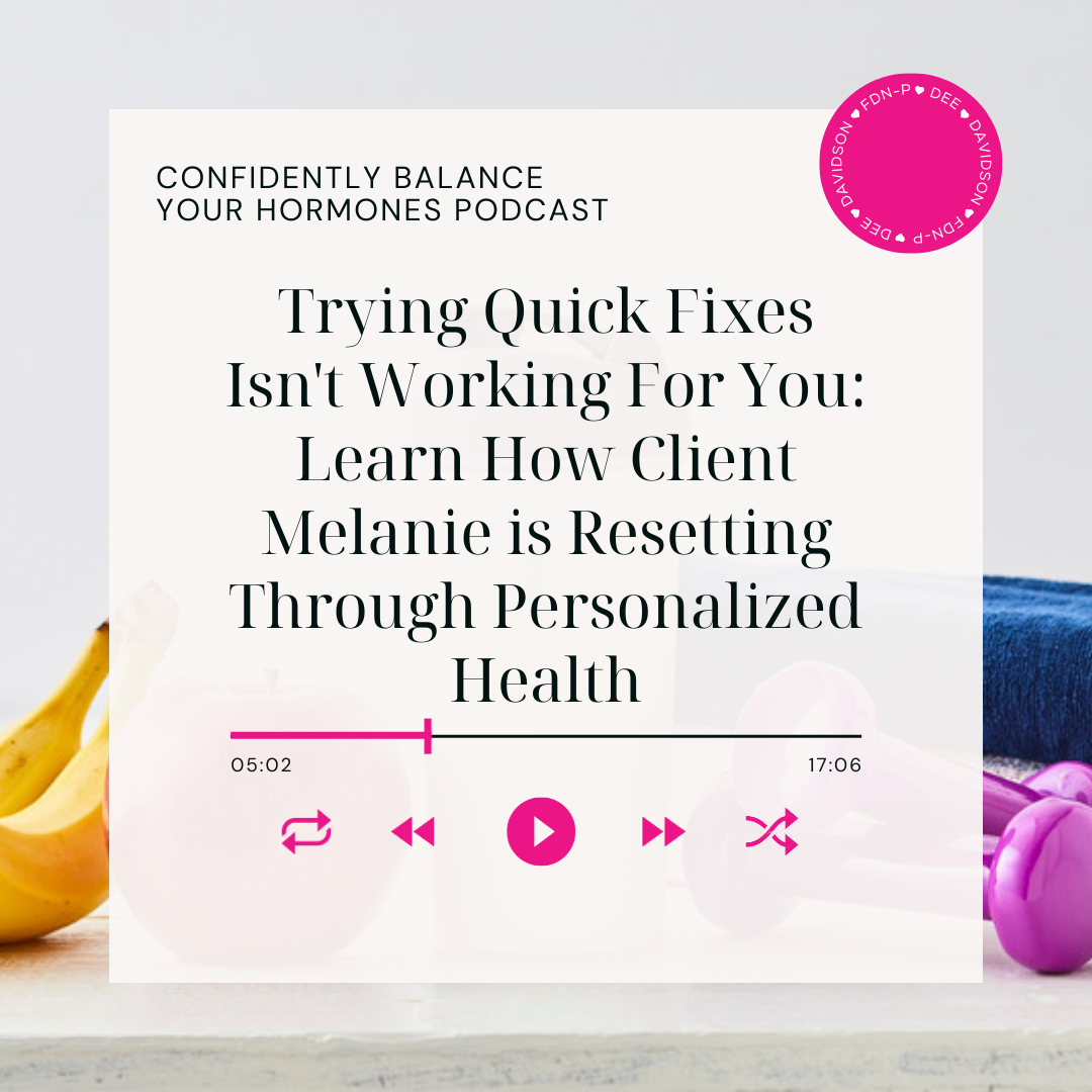 Trying Quick Fixes Isn't Working For You: Learn How Client Melanie is Resetting Through Personalized Health