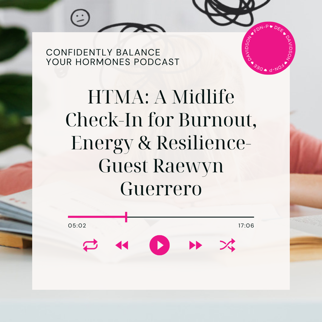 HTMA: A Midlife Check-In for Burnout, Energy &amp; Resilience- Guest Raewyn Guerrero