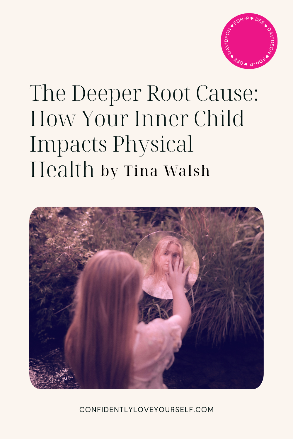 The Deeper Root Cause: How Your Inner Child Impacts Physical Health by Tina Walsh