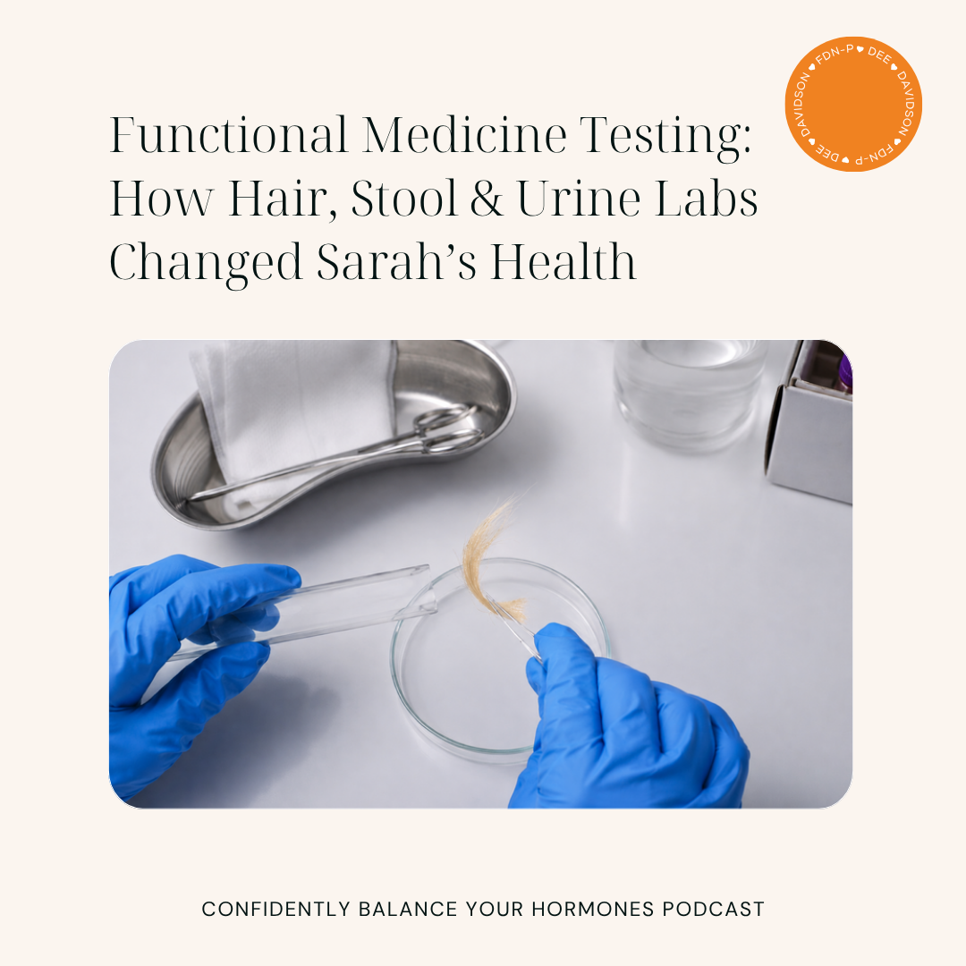 Functional Medicine Testing: How Hair, Stool &amp; Urine Labs Changed Sarah’s Health