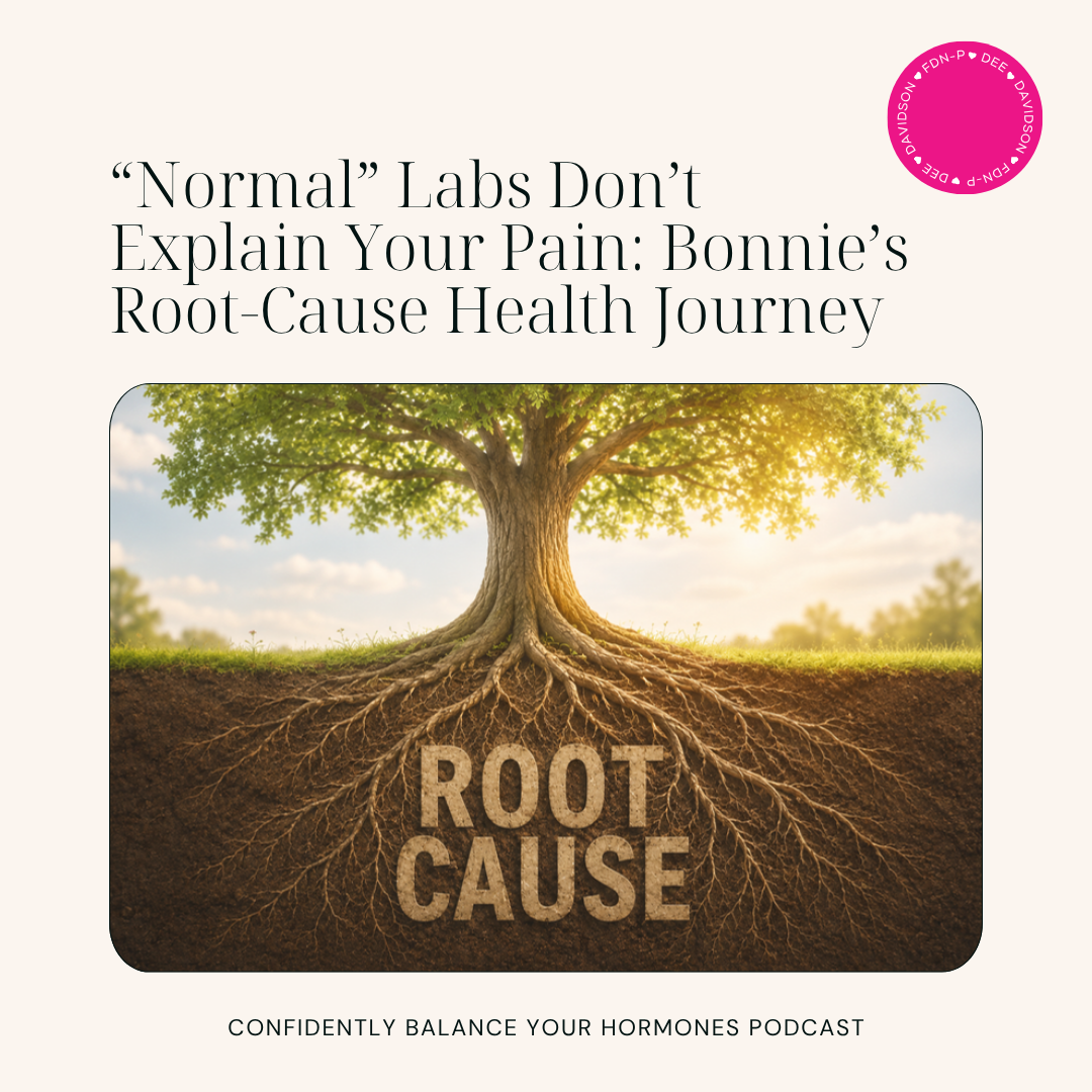 “Normal” Labs Don’t Explain Your Pain: Bonnie’s Root-Cause Health Journey