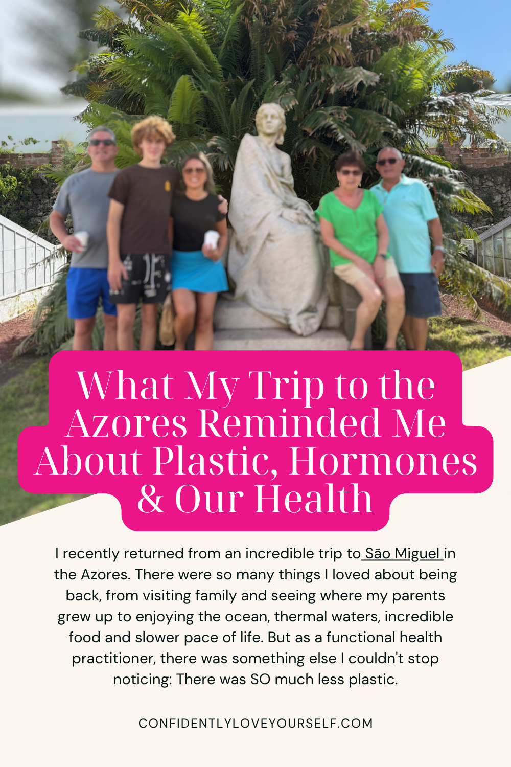 What My Trip to the Azores Reminded Me About Plastic, Hormones &amp; Our Health
