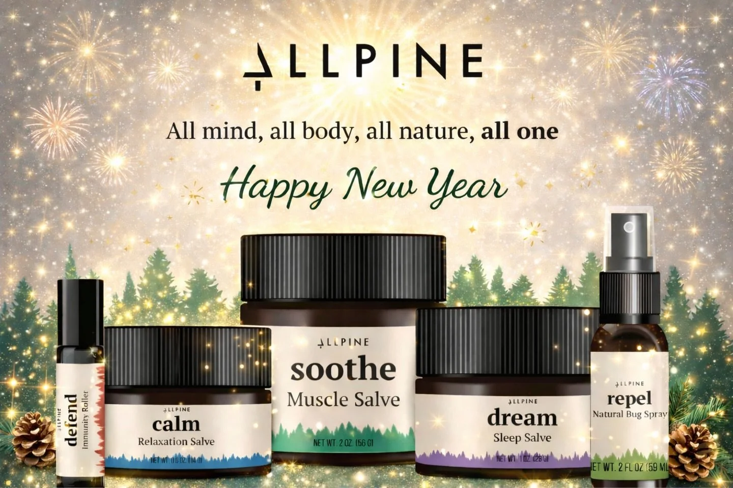 Happy New Year! 🥳

All Mind 
All Body
All Nature 
All One 

Welcome 2026! 

Thank you for supporting Allpine! 🌲

I appreciate you! 

allpineessentials.com