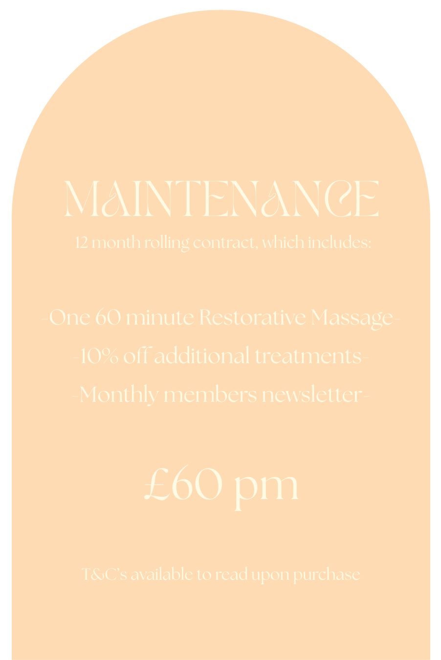 A promotional poster advertising a maintenance service with a 12-month rolling contract. The service includes one 60-minute restorative massage, 10% off additional treatments, and a monthly newsletter for £60 per month. T&Cs available upon purchase.