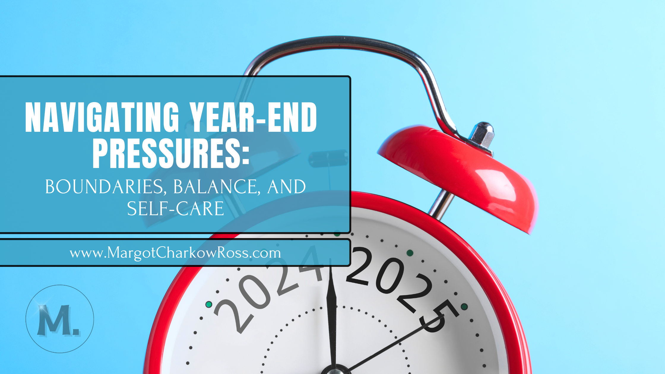 Year-End Pressures: Boundaries, Balance, and Self-Care
