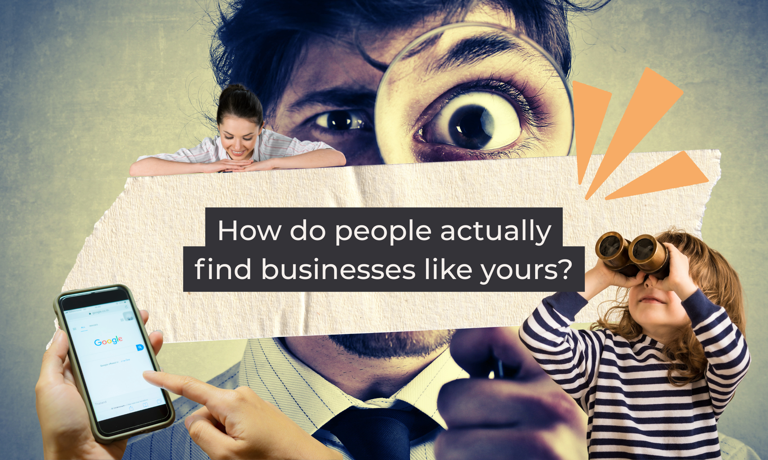 How do people actually find businesses like yours?