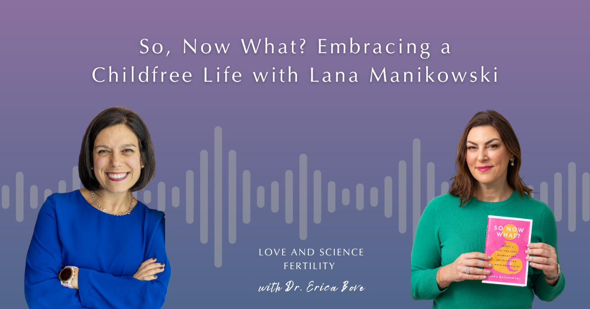 So, Now What? Embracing a Childfree Life with Lana Manikowski