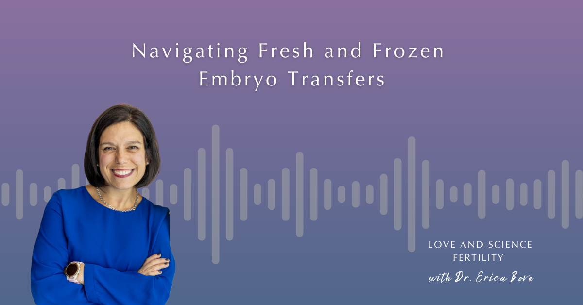 Navigating Fresh and Frozen Embryo Transfers