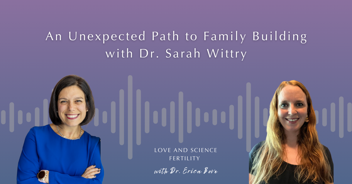 An Unexpected Path to Family Building with Dr. Sarah Wittry