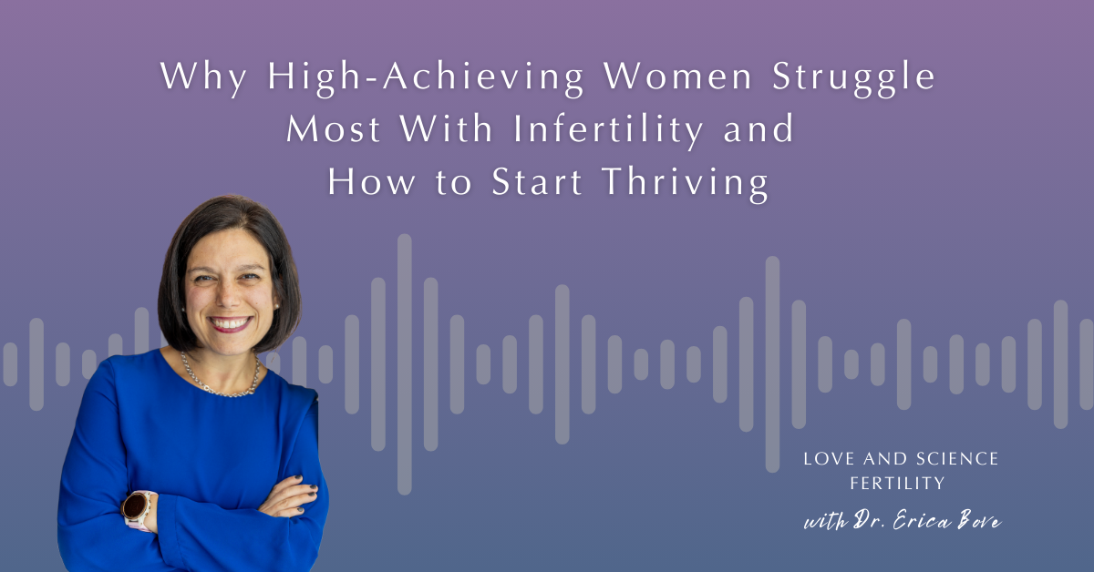 Why High-Achieving Women Struggle Most With Infertility and How to Start Thriving
