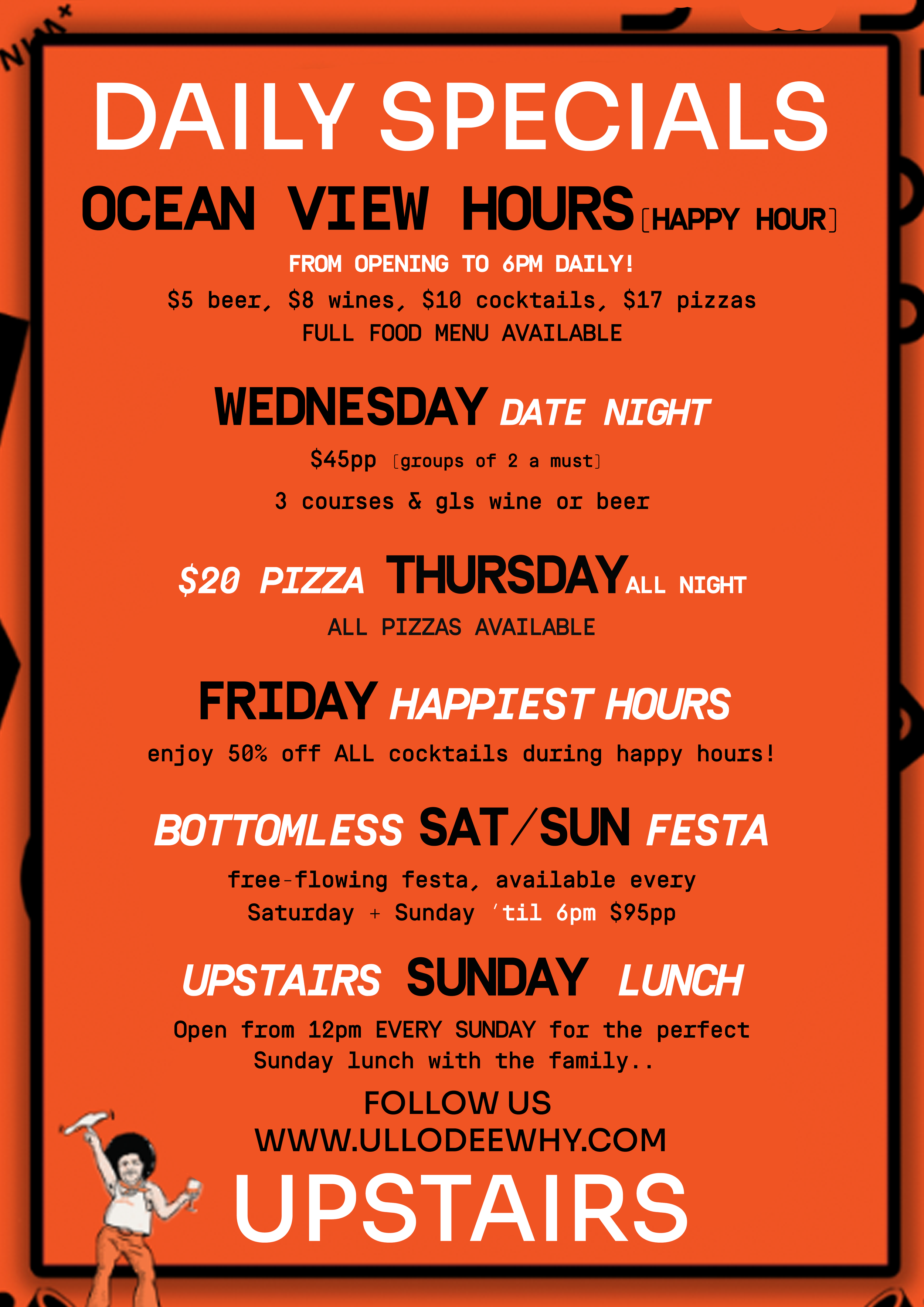 An orange promotional poster listing daily specials at a restaurant with ocean view hours, including deals on beer, wine, cocktails, pizzas, and specific events on Wednesday through Sunday, with a small cartoon character holding a drink in the bottom left corner.