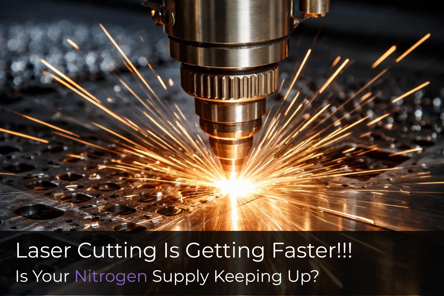 Laser Cutting Is Getting Faster. Is Your Nitrogen Supply Keeping Up?