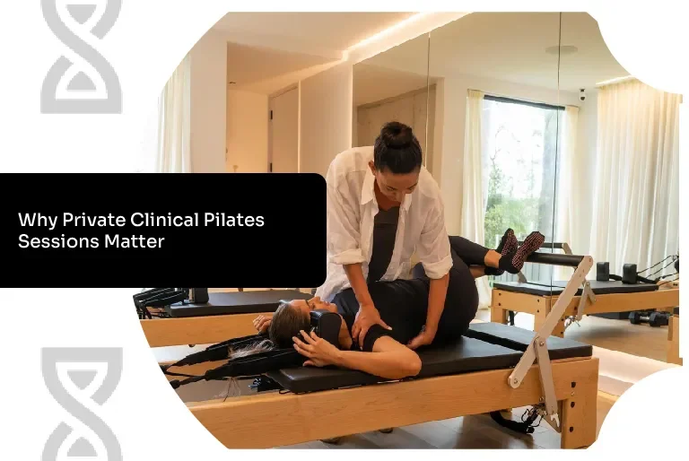 Why Private Clinical Pilates Sessions Matter