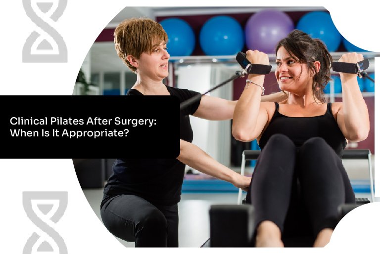 Clinical Pilates After Surgery: When Is It Appropriate?