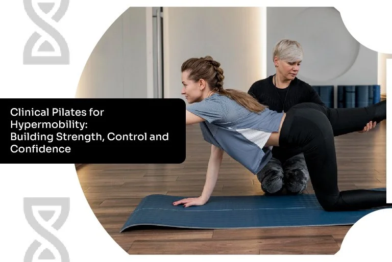 Clinical Pilates for Hypermobility: Building Strength, Control and Confidence