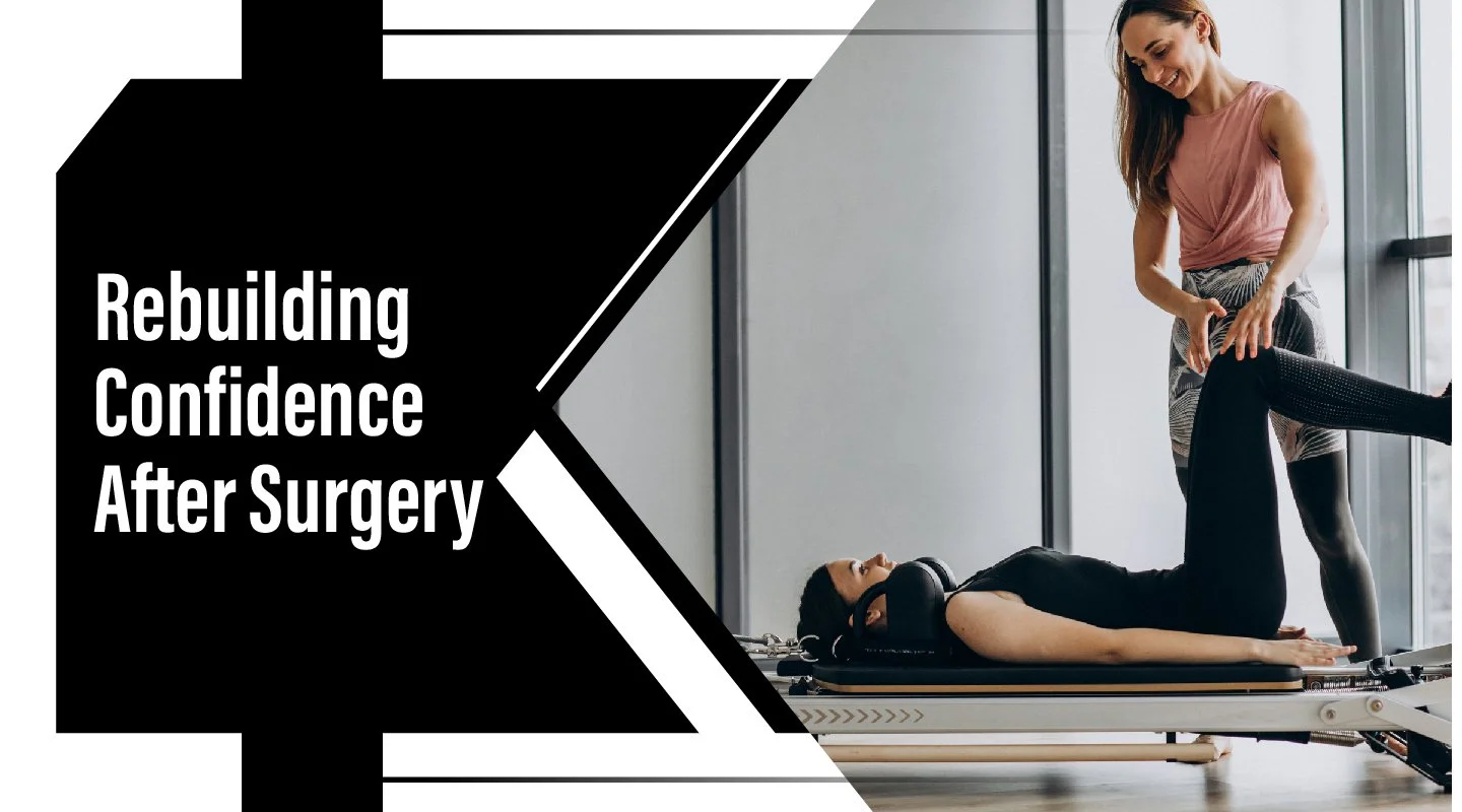 Rebuilding Confidence After Surgery