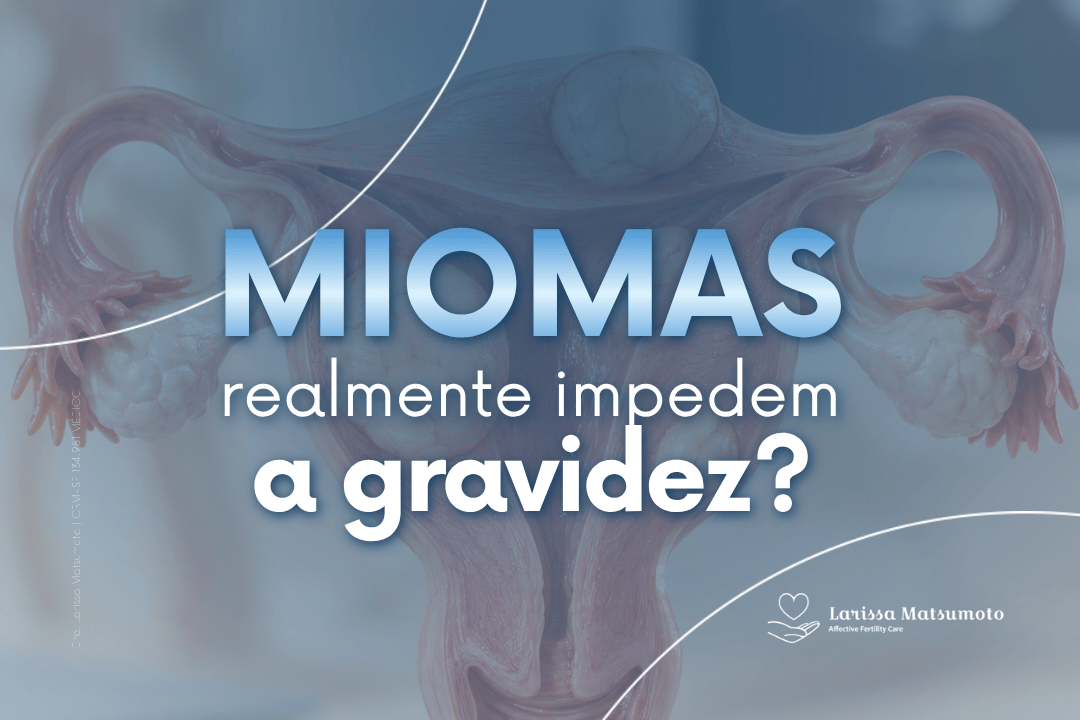 “Descobri um mioma. Isso significa que vou ter dificuldade para engravidar?