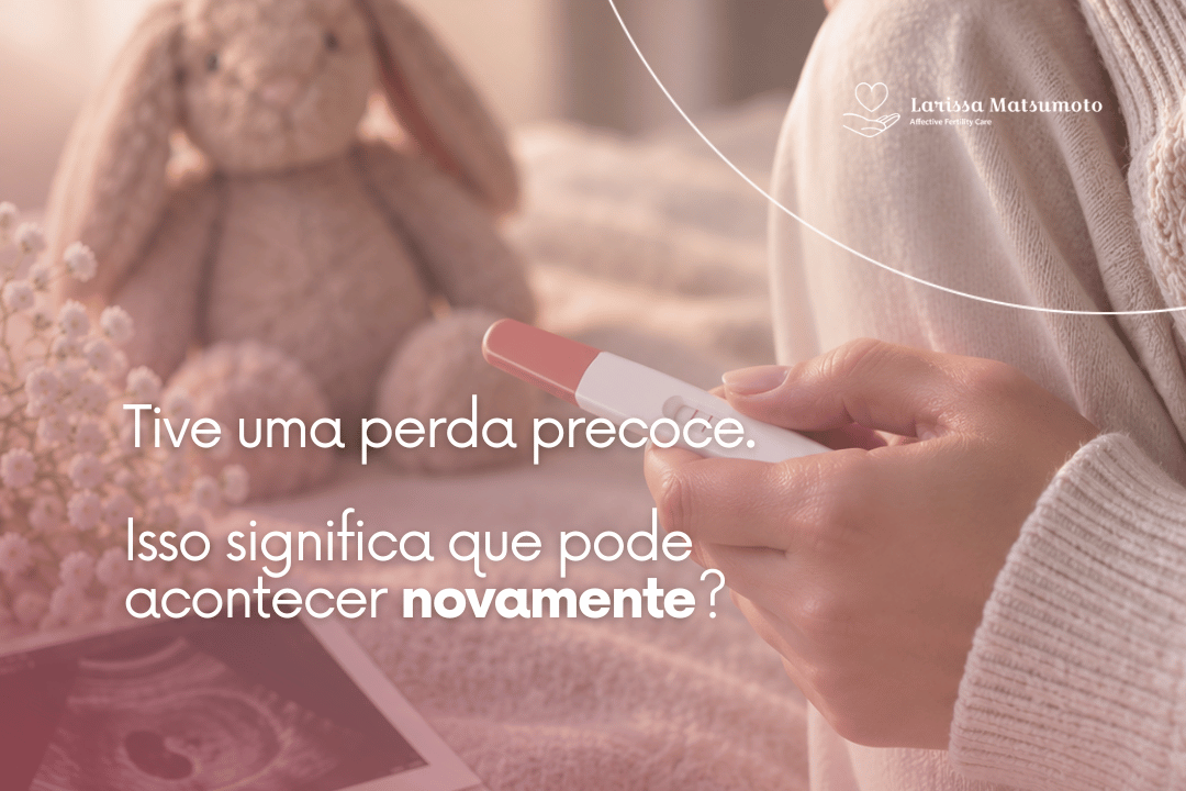 Tive uma perda precoce. Isso significa que pode acontecer novamente?