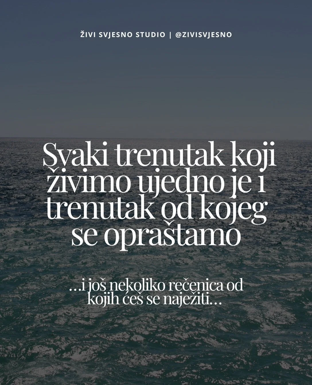 Postoji ne&scaron;to istovremeno predivno i bolno u spoznaji da je svaki trenutak koji živimo ujedno i trenutak od kojeg se opra&scaron;tamo.

Dok ga živimo, on već prolazi.

Ovo jutro. Ovaj pogled kroz prozor. Nečija ruka u na&scaron;oj. Glas osobe 