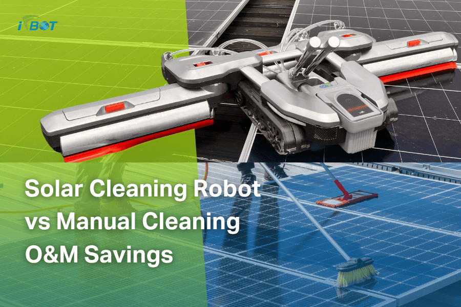 Solar Cleaning Robot vs Manual Cleaning O&M Savings