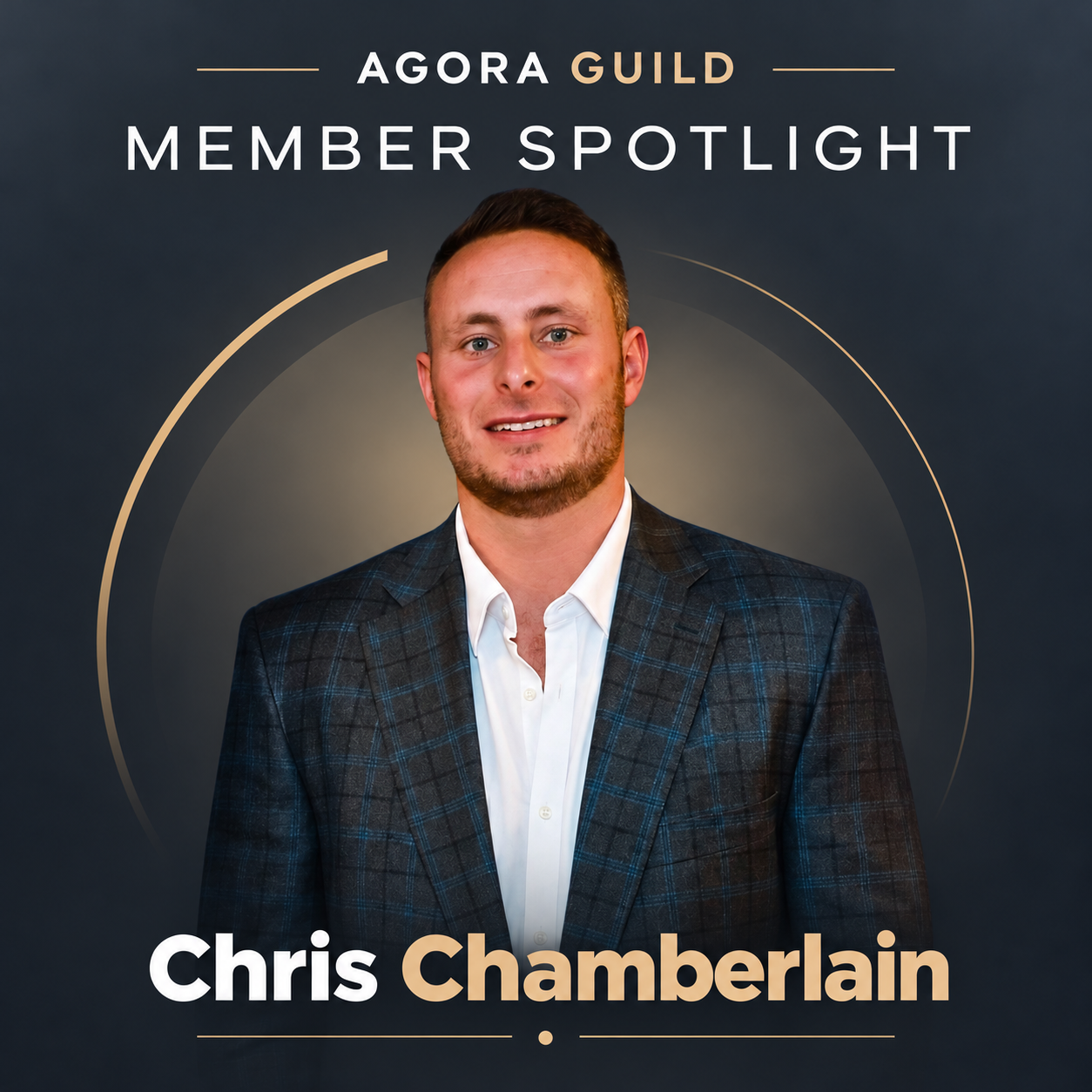 Chris Chamberlain featured in Agora Guild's Member Spotlight, smiling in a blue plaid blazer and white shirt against a branded charcoal and gold background.