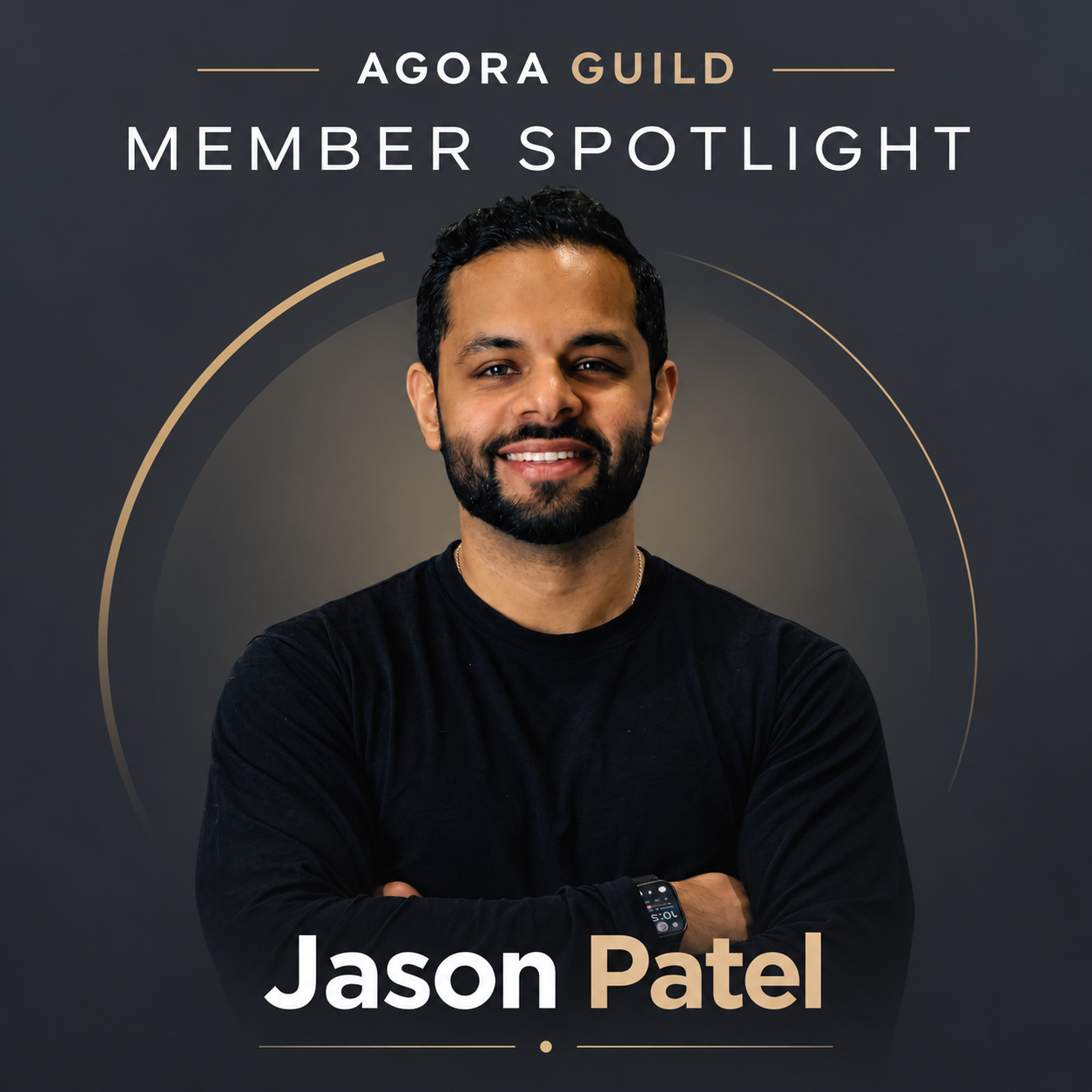 Jason Patel featured in Agora Guild's Member Spotlight, smiling with arms crossed in a branded portrait celebrating men's community and connection.
