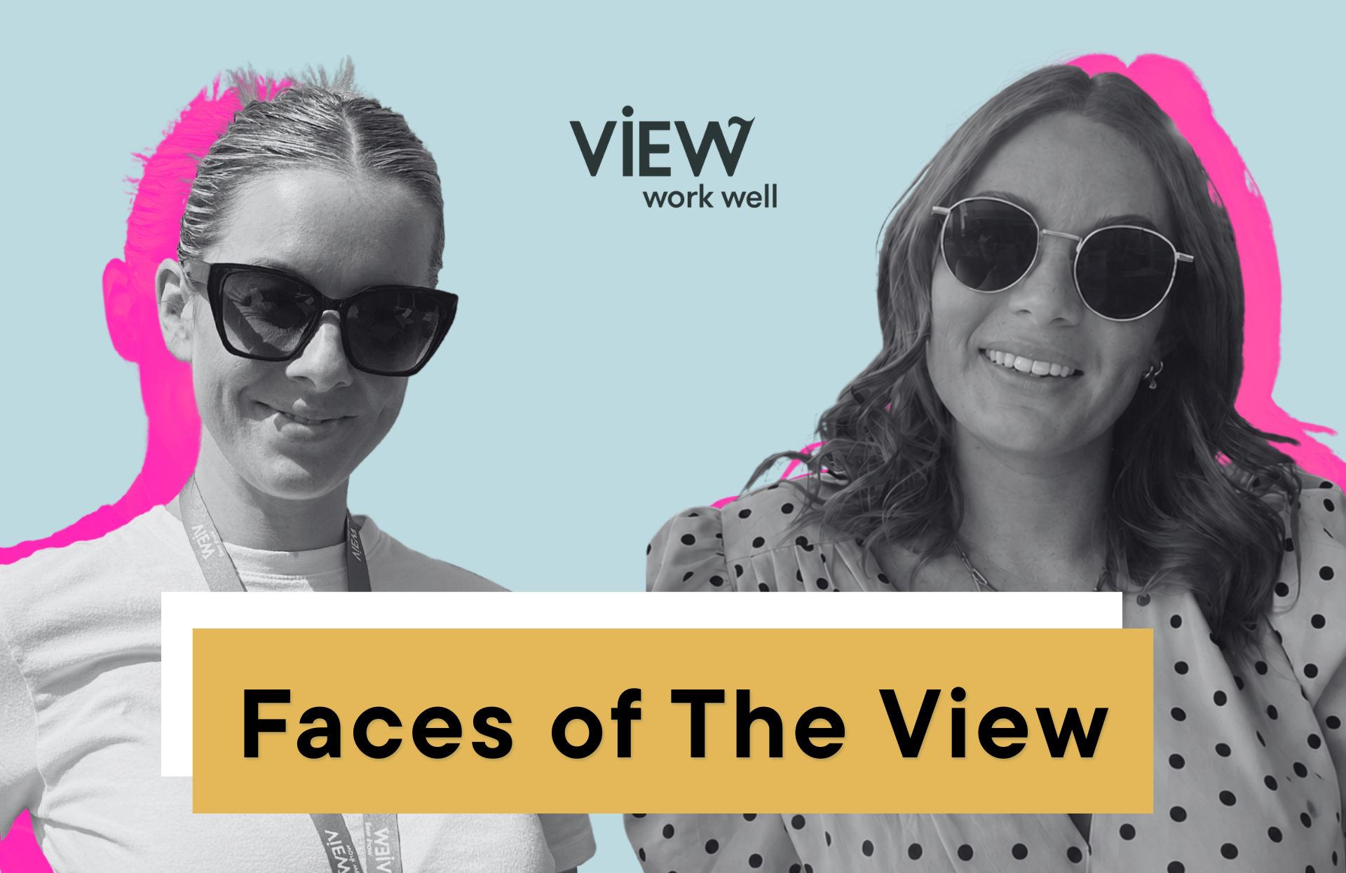 Faces of The View: Meet Niamh and Rebecca