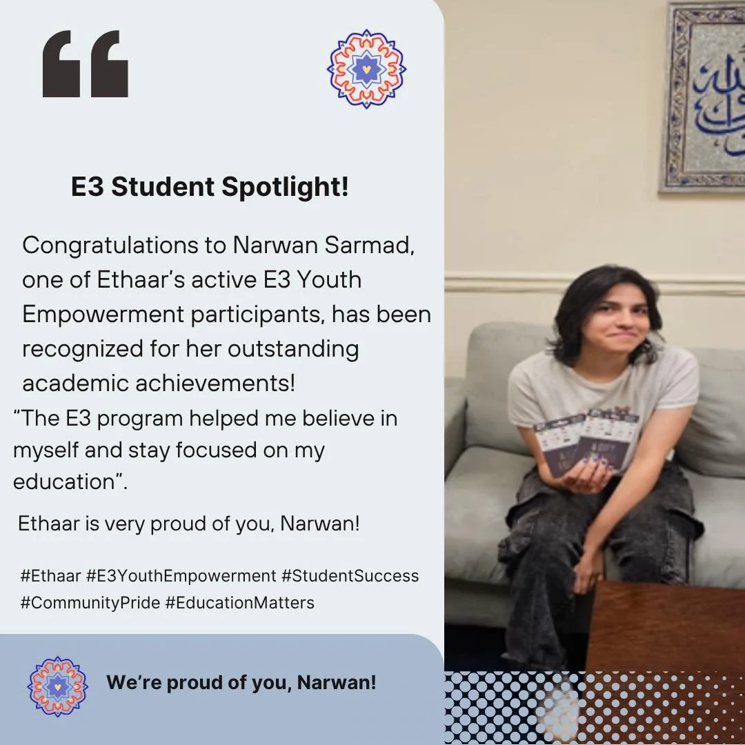 E3 Program Student Recognized for High Academic Achievement

As part of Ethaar&rsquo;s initiative to recognize and reward students who excel in their school performance, Ms. Narwan Sarmad, a dedicated young woman and active participant in the E3 Yout