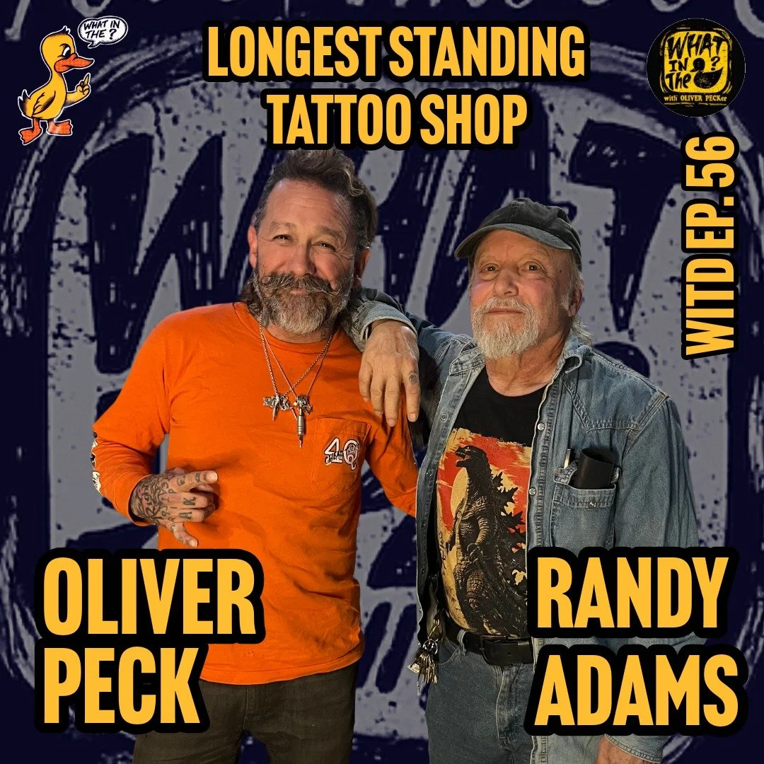 Oliver Peck &amp; Randy Adams (Tattooer) | What In The Duck Podcast Ep. 56
