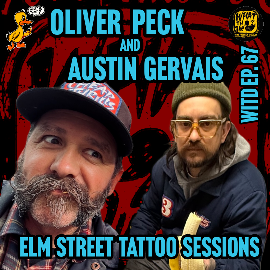 Oliver Peck &amp; Austin Gervais (Tattooer) | Elm Street Tattoo Spotlight | What In The Duck Podcast Ep. 67
