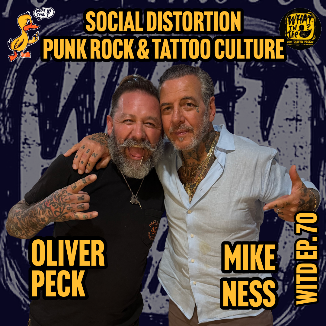Oliver Peck &amp; Mike Ness (Social Distortion) | What In The Duck Podcast Ep. 70