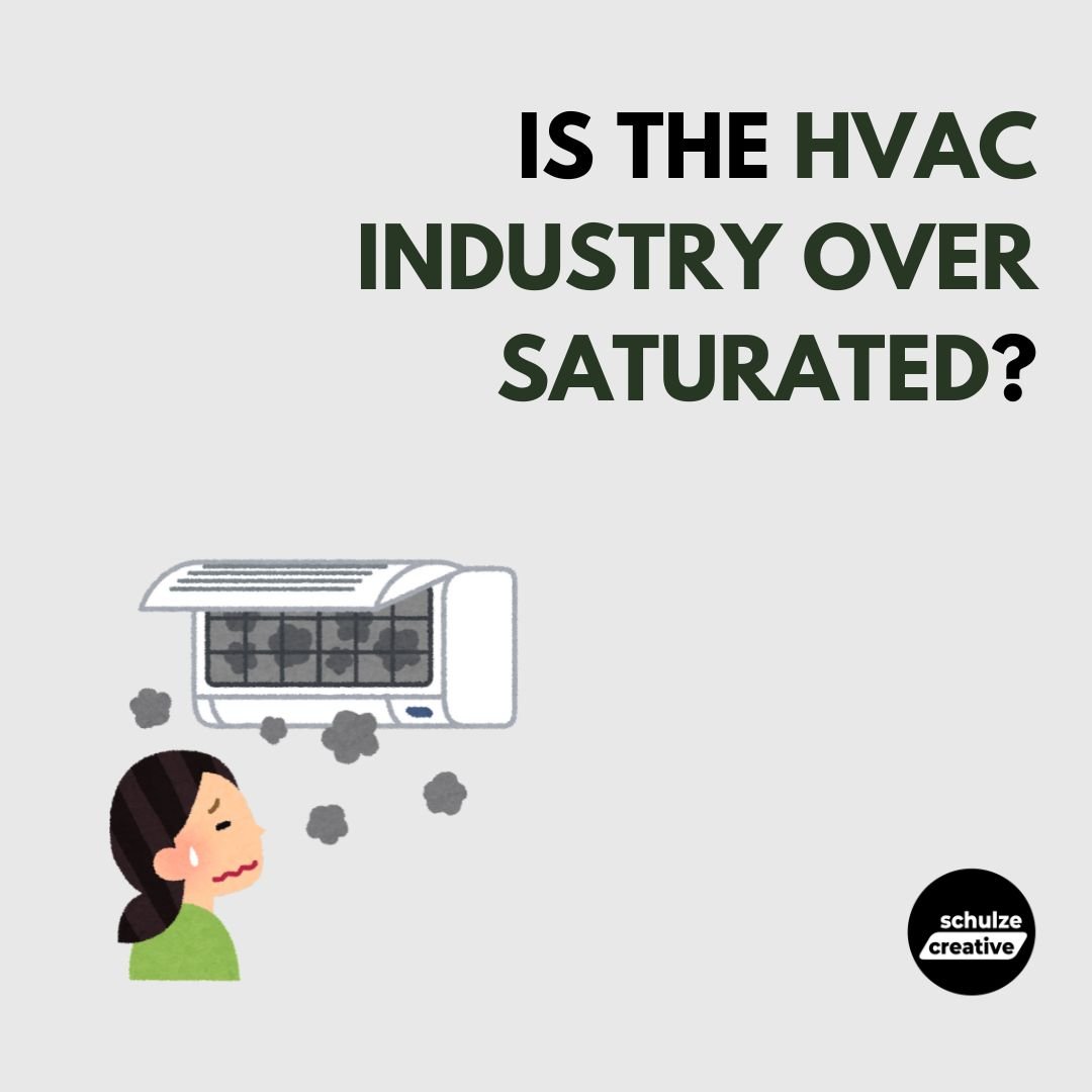 Is the HVAC Industry Over Saturated? - schulze creative