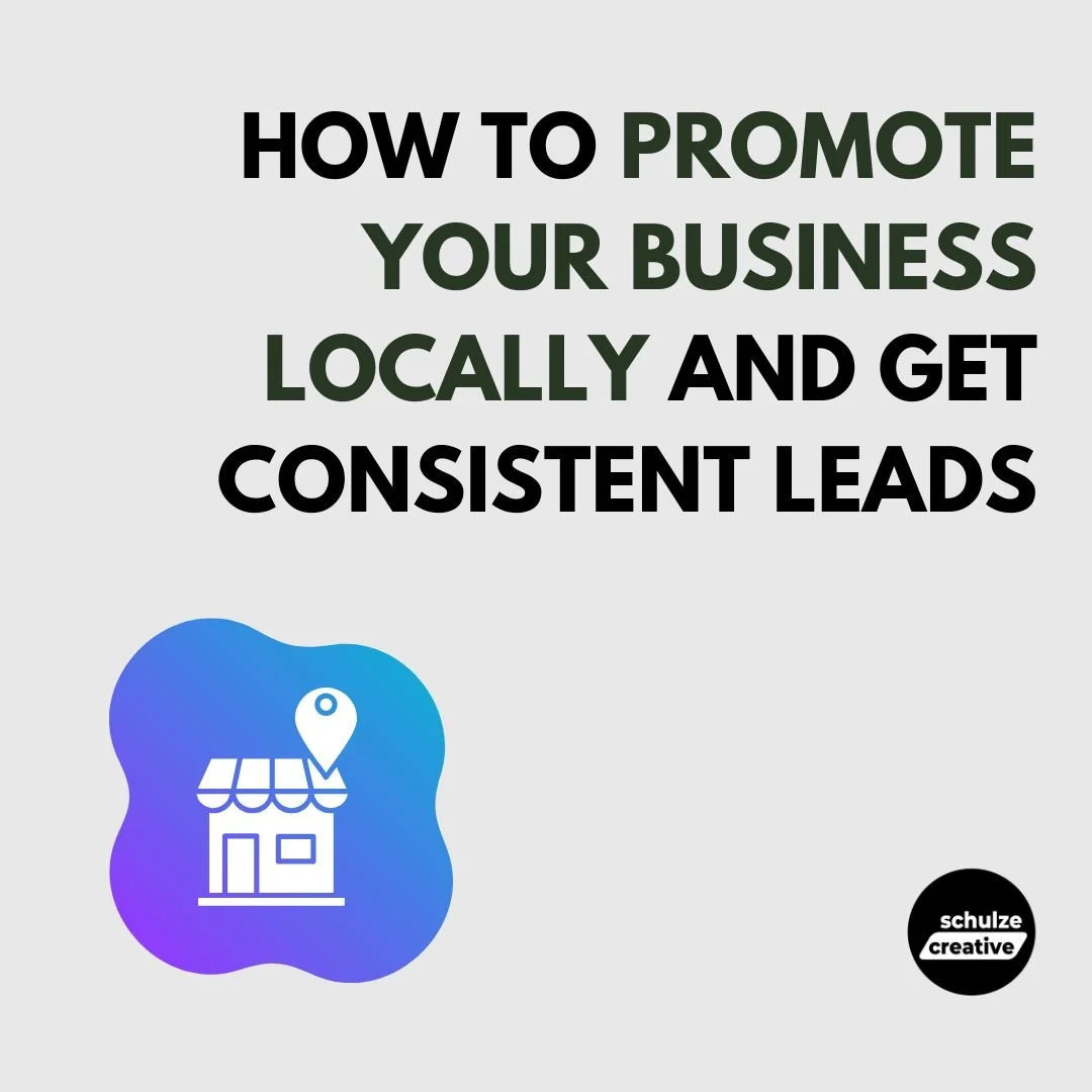 How to Promote Your Business Locally and Get Consistent Leads - schulze creative