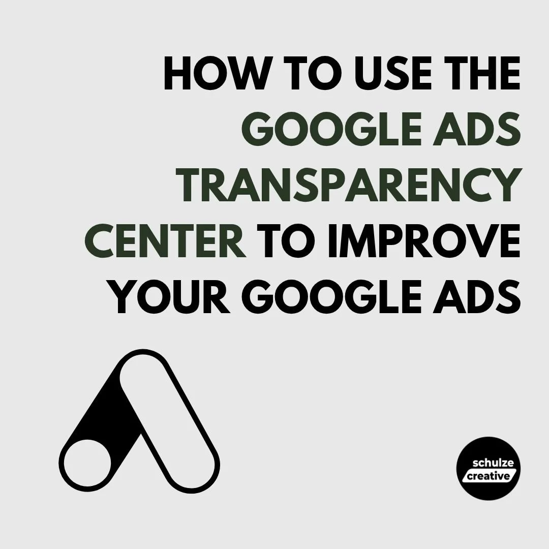 How to Use the Google Ads Transparency Center to Improve Your Google Ads - schulze creative