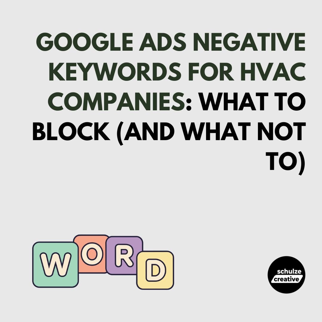 Google Ads Negative Keywords for HVAC Companies: What to Block (and What Not To) - schulze creative