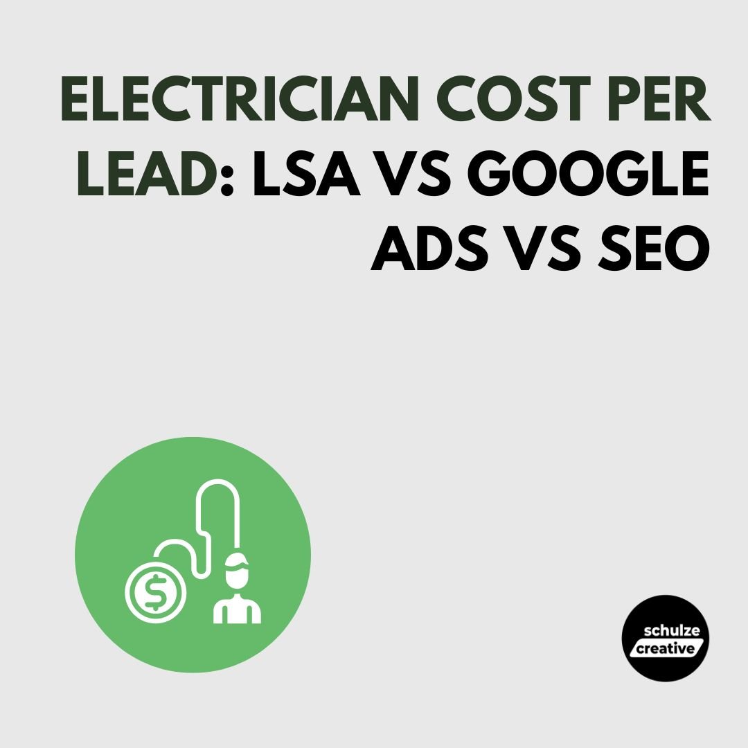 Electrician Cost Per Lead: LSA vs Google Ads vs SEO - schulze creative