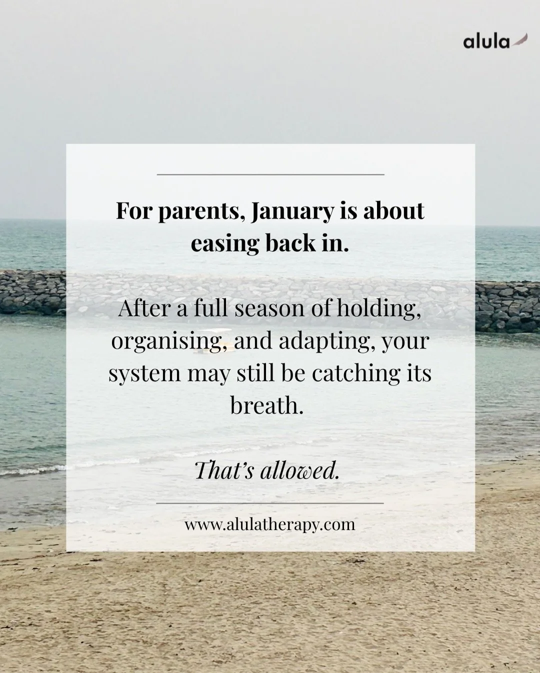 January doesn&rsquo;t ask parents to restart or reinvent.
It asks for gentleness.

After weeks of holding routines together, managing emotions, and meeting everyone else&rsquo;s needs, it&rsquo;s ok if your body and mind are still settling.

This sea