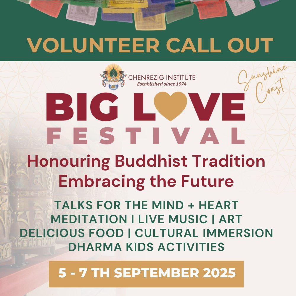 🎉 VOLUNTEERS NEEDED – JOIN THE BIG LOVE FESTIVAL CREW! 🎉
September 5–7, 2025 | Chenrezig Institute, Sunshine Coast Hinterland
We’re calling on the vibrant spirit of our community! Volunteer applications are STILL OPEN for the Big