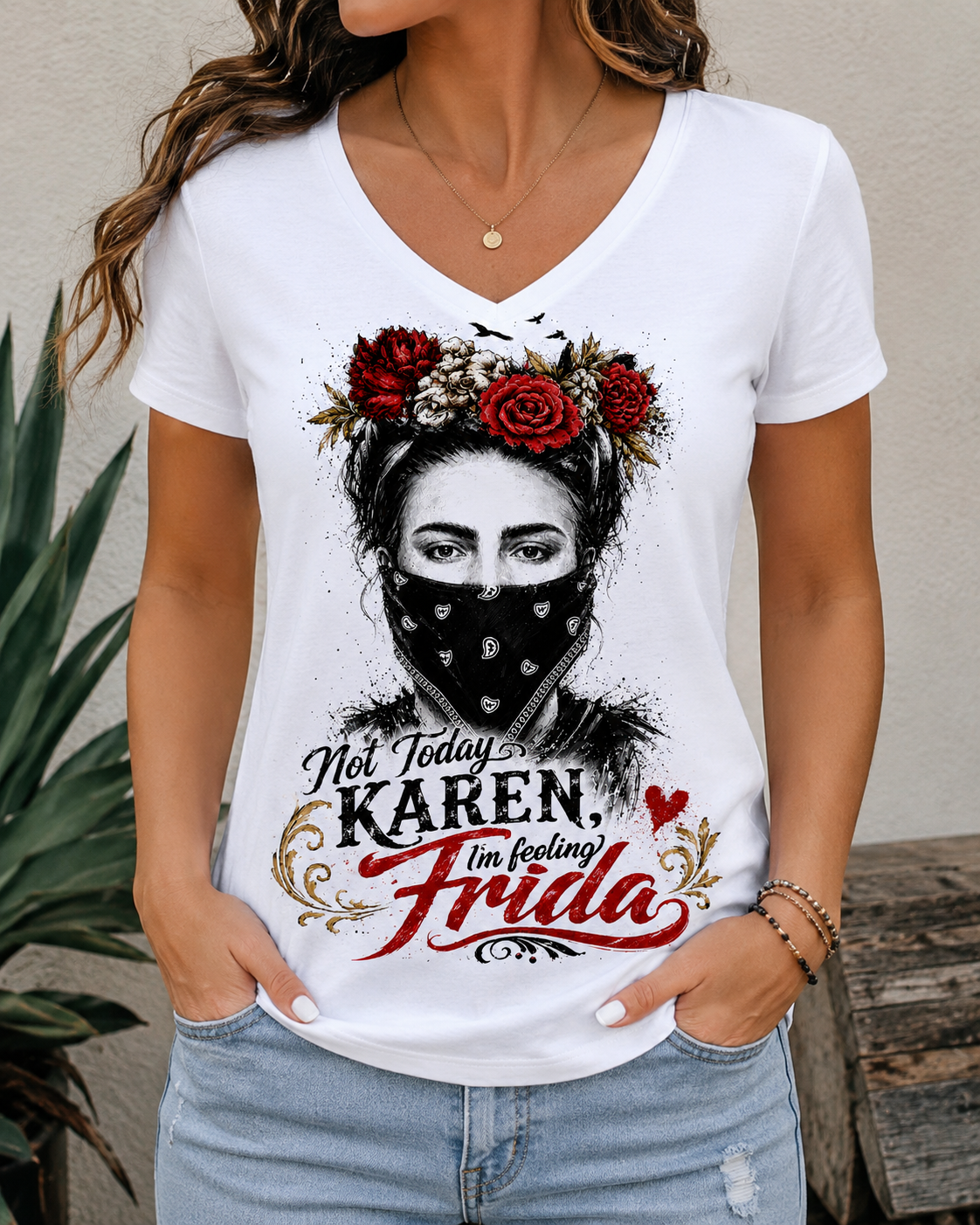 "Not today Karen, I'm feeling Frida" T~Shirt