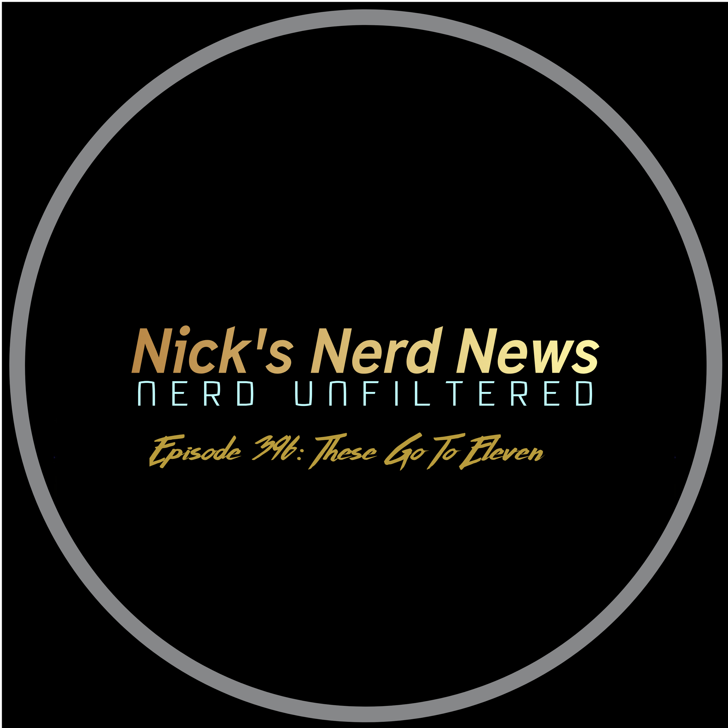 Episode 396: These go to eleven