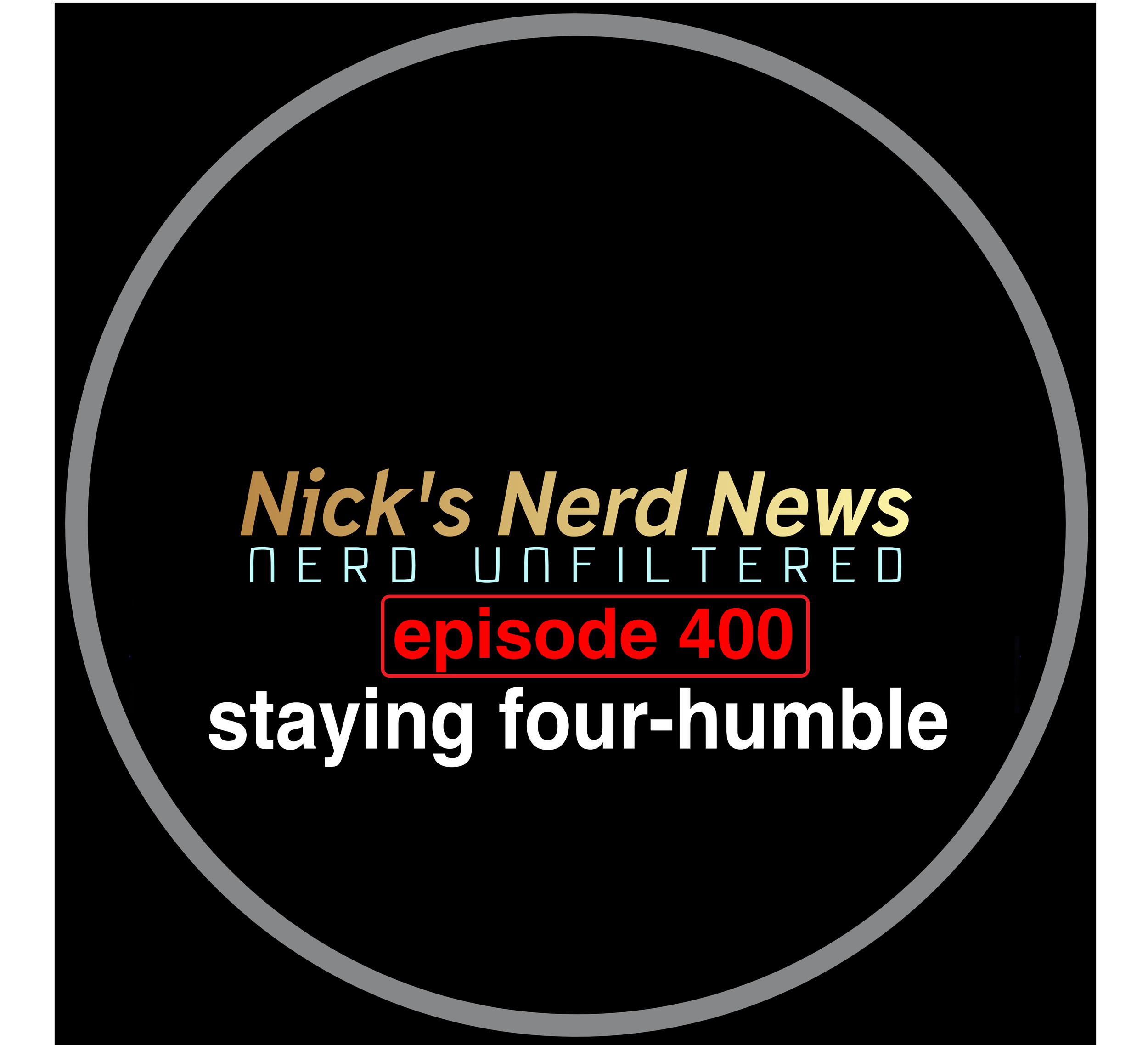 Episode 400: Staying Four-Humble