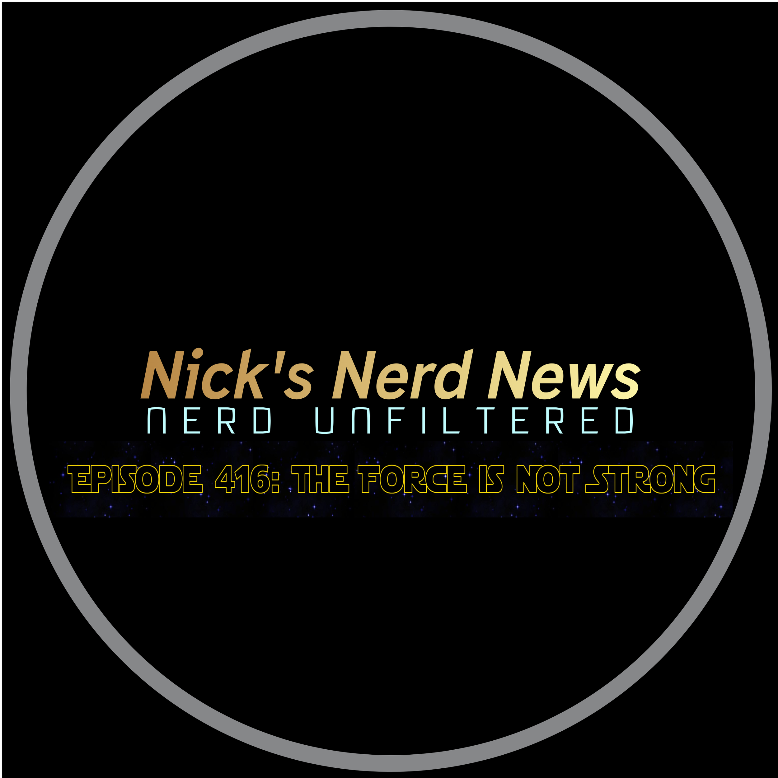 Episode 416: THe Force is not strong